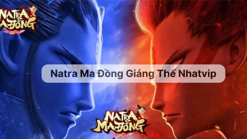 Hướng dẫn chơi game Natra Ma Đồng Giáng Thế